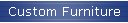 Custom Furniture